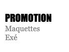  PROMOTION Maquettes Exé 